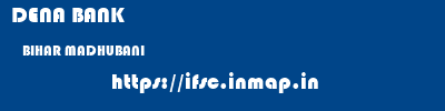 DENA BANK  BIHAR MADHUBANI    ifsc code